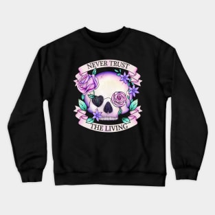 Never trust the living, floral skull design Crewneck Sweatshirt